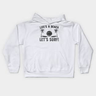 Life's a Beach! Let's Surf! Kids Hoodie